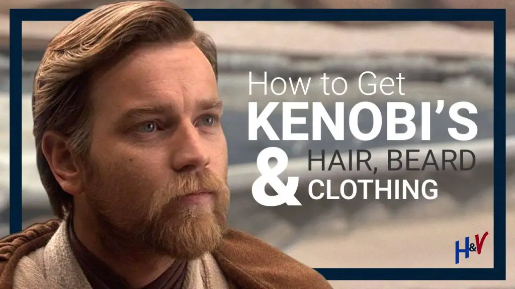 Read more about the article Obi Wan Kenobi’s Hair & Beard Style (AND CLOTHING) 2022