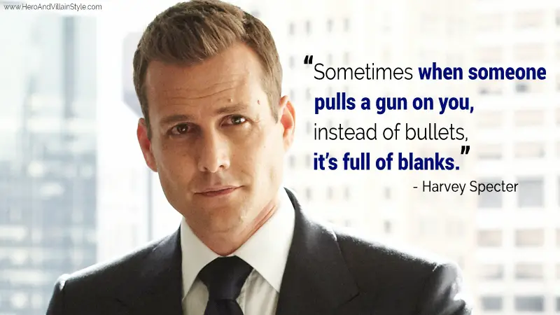 One of the Harvey Specter quotes on calling bluffs.