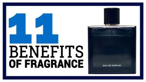 Benefits of Perfume : The TOP 11 (That Justify $)