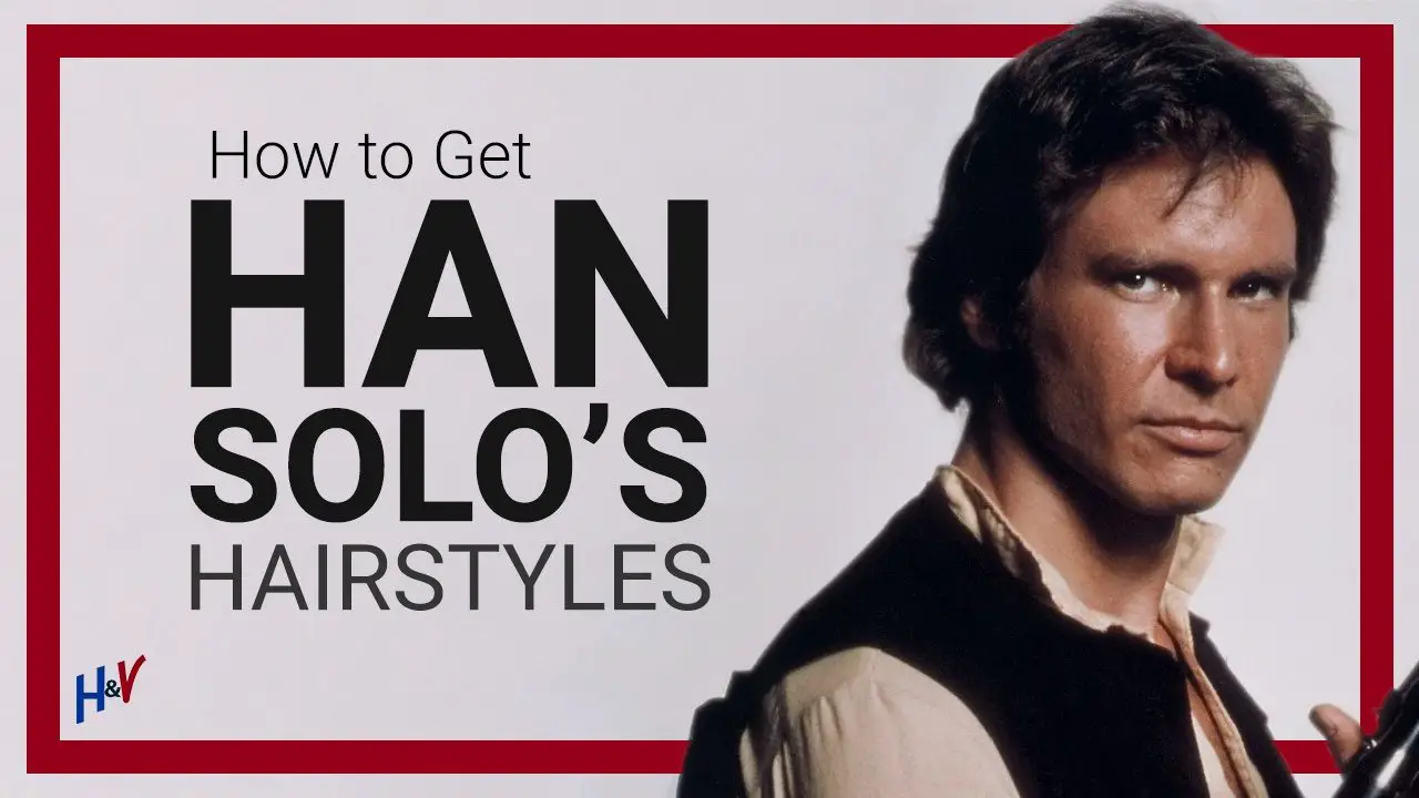 You are currently viewing How to GET the Han Solo Haircut